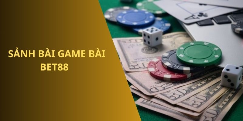 Giới thiệu sảnh game bài BET88
