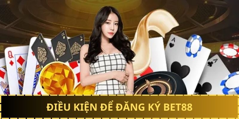 Điều kiện đăng ký BET88 cần nắm rõ