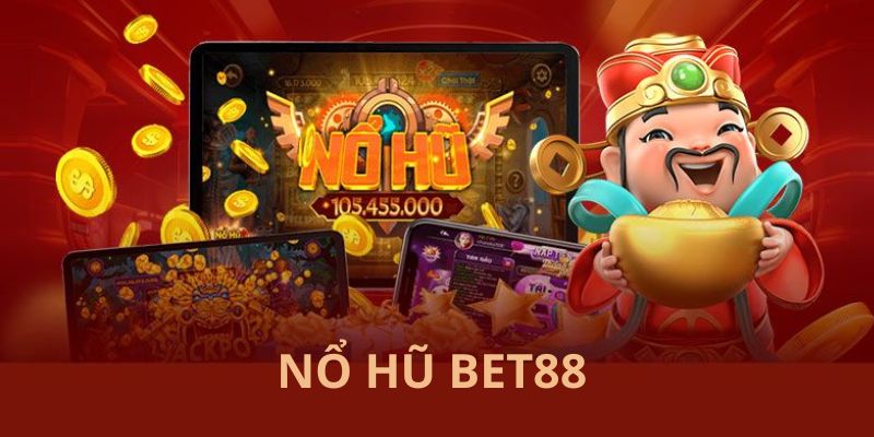 Khám phá sảnh cược nổ hũ hấp dẫn mà Bet88 sở hữu